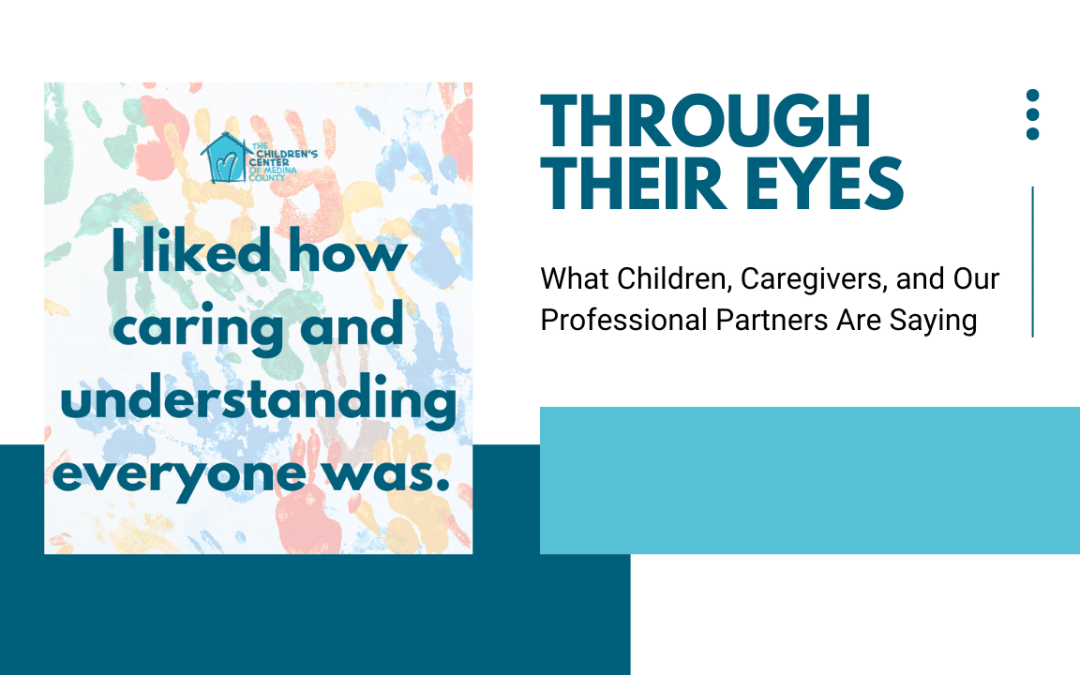 Through Their Eyes: What Children, Families, and our Professional Partners Are Saying