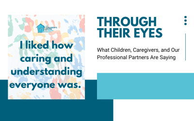 Through Their Eyes: What Children, Families, and our Professional Partners Are Saying